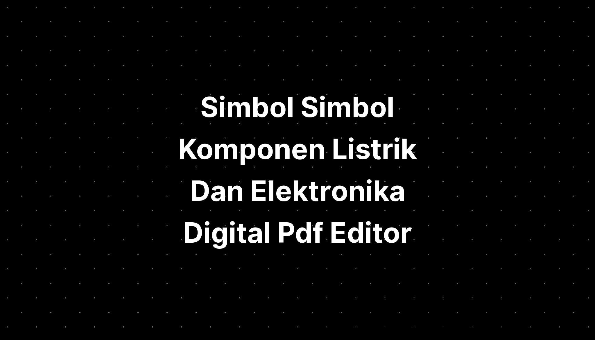 Simbol Listrik Simbol Nama Komponen Keterangan Simbol